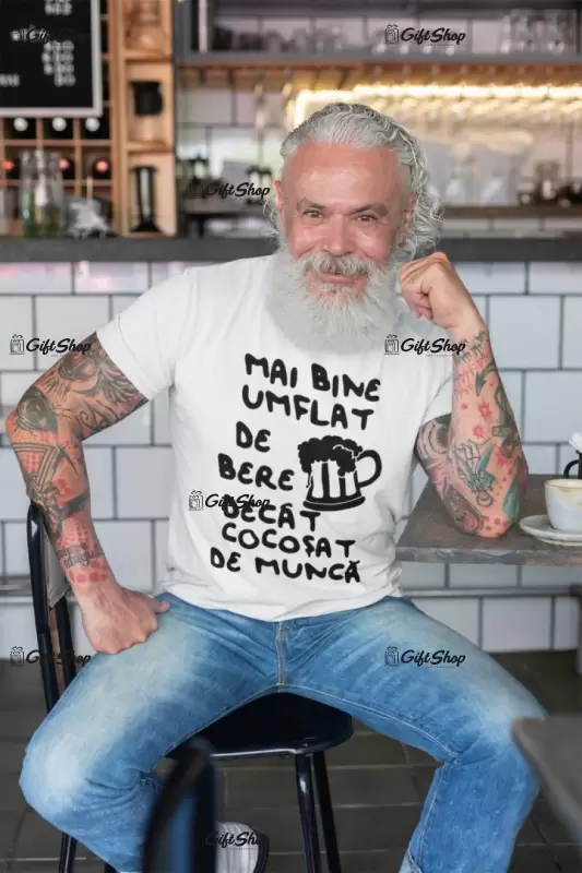 Mai bine umflat de bere decat cocosat de munca, tricou cu mesaj