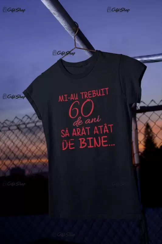 Mi-au trebuit 60 de ani, se poate schimba anul, tricou cu mesaj