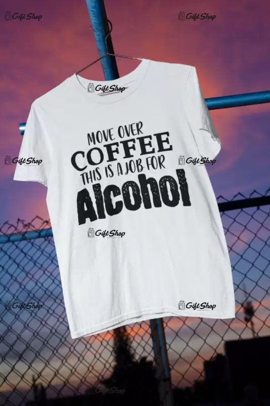 Move over coffee, tricou cu mesaj