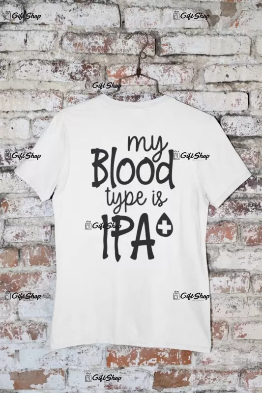 My blood type is ipa+, tricou cu mesaj