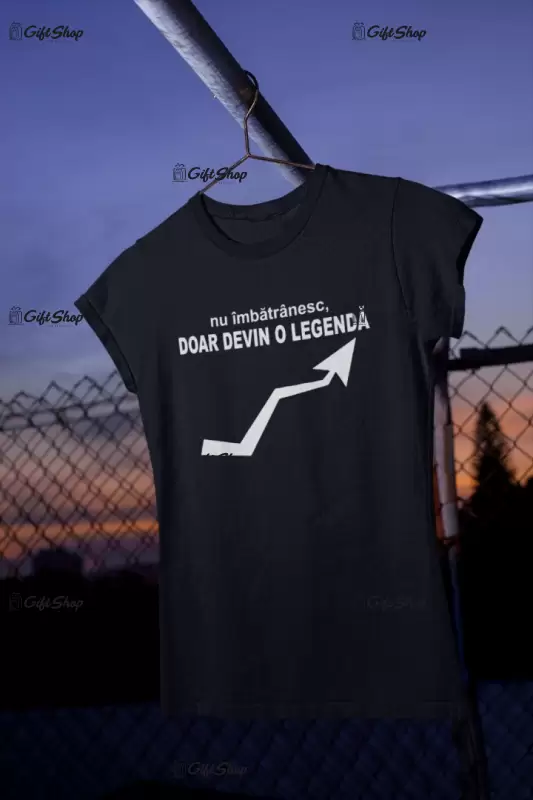Nu imbatranesc devin o legenda, tricou cu mesaj