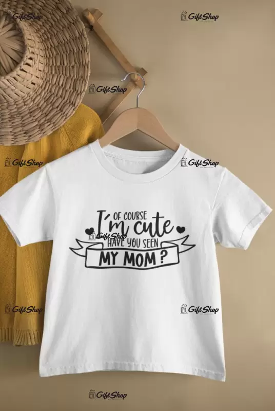 Of course i`m cute..., tricou cu mesaj