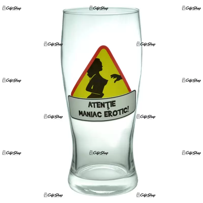 Atentie. maniac erotic, pahar de bere cu mesaj