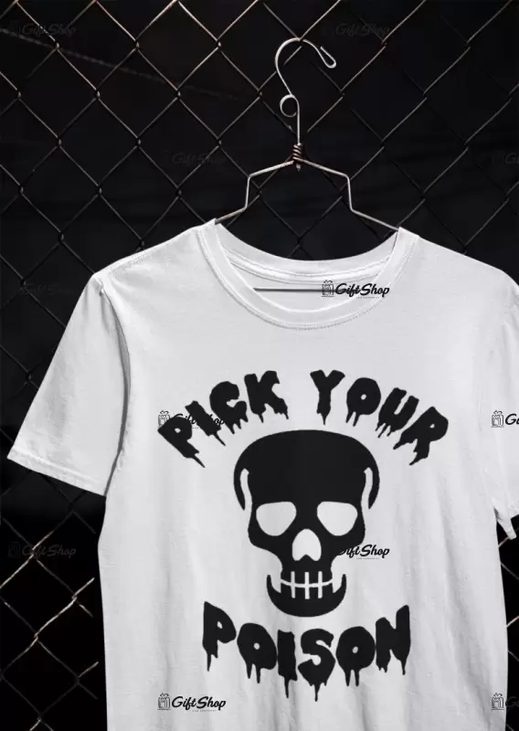 Pick your poison, tricou cu mesaj