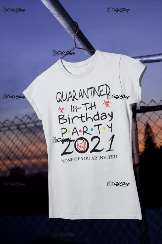 Quarantinead 18-th birthday, ( se adauga anul pentru grafica ), tricou cu mesaj