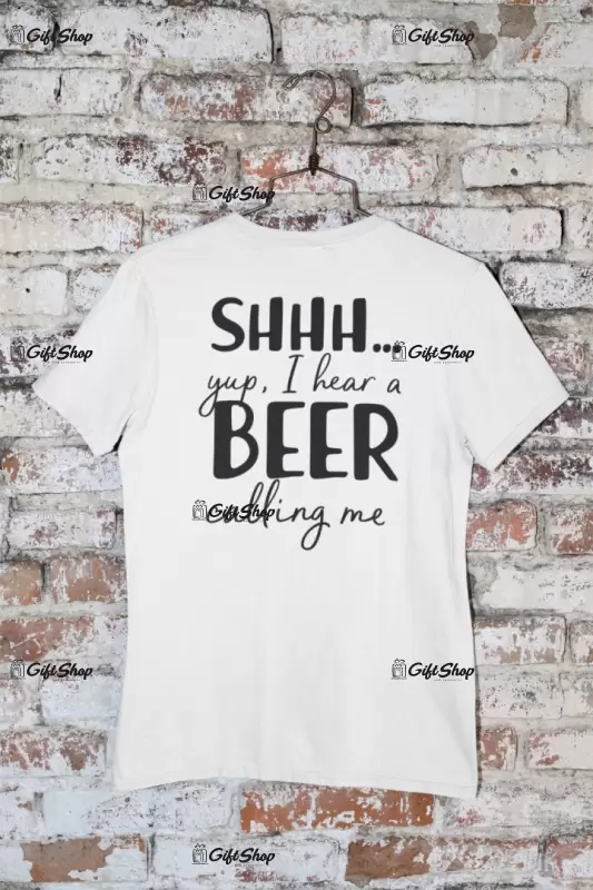 Shh yup, i hear a beer calling me, tricou cu mesaj