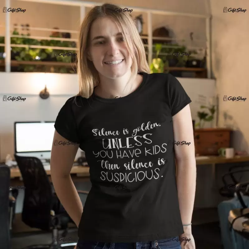 Silence is golden unless ..., tricou cu mesaj