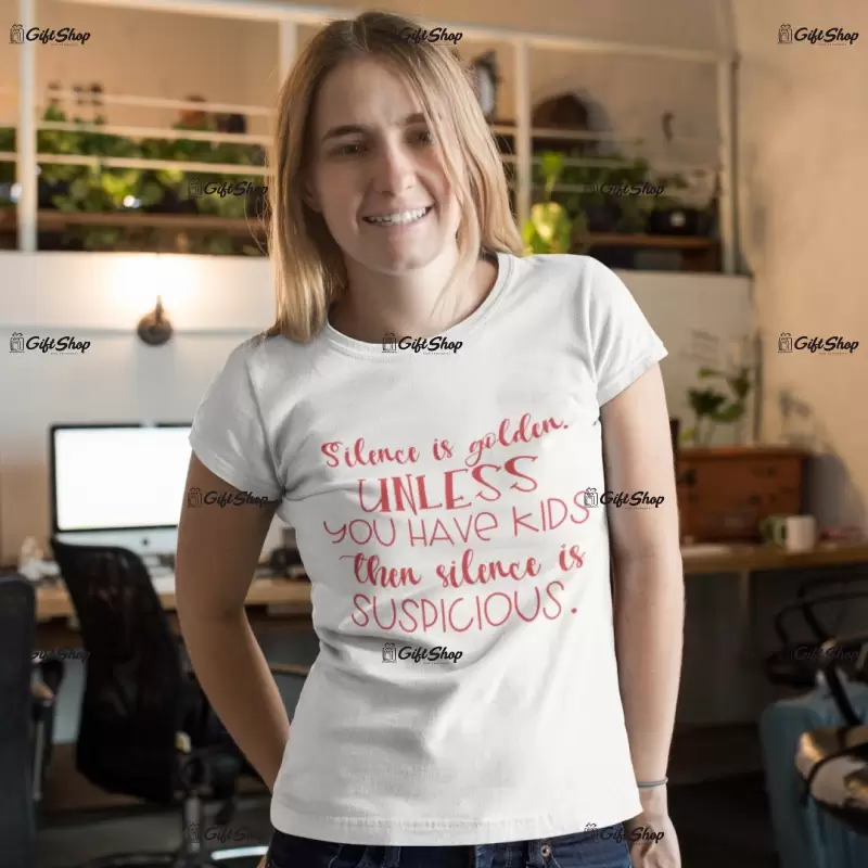 Silence is golden unless ..., tricou cu mesaj