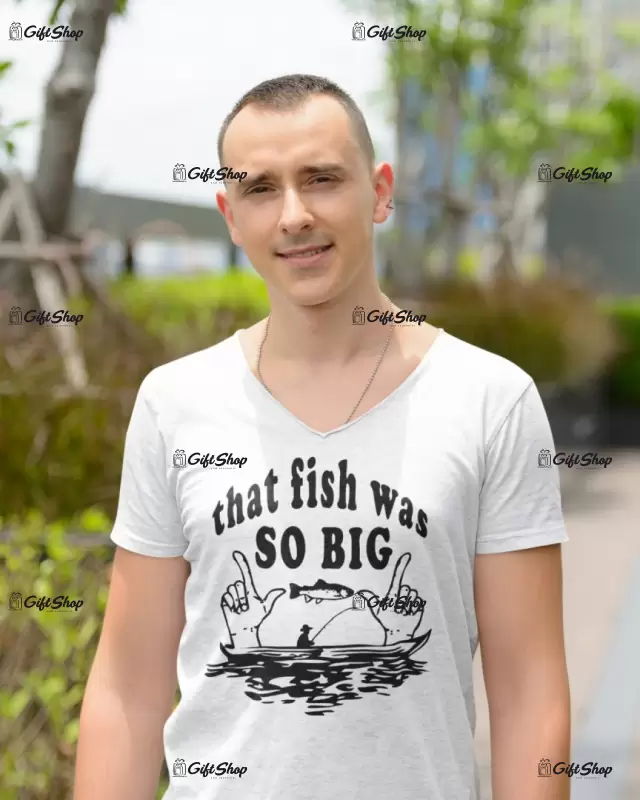 That fish was so big, tricou cu mesaj