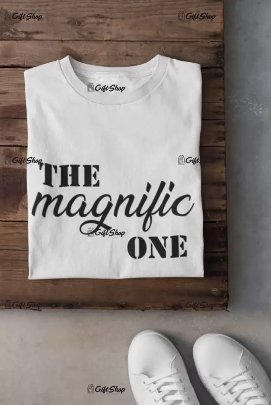 The magnific one, tricou cu mesaj
