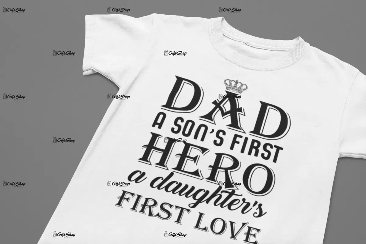 Dad a son`s first hero a daughter`s first love, tricou cu mesaj, model 2