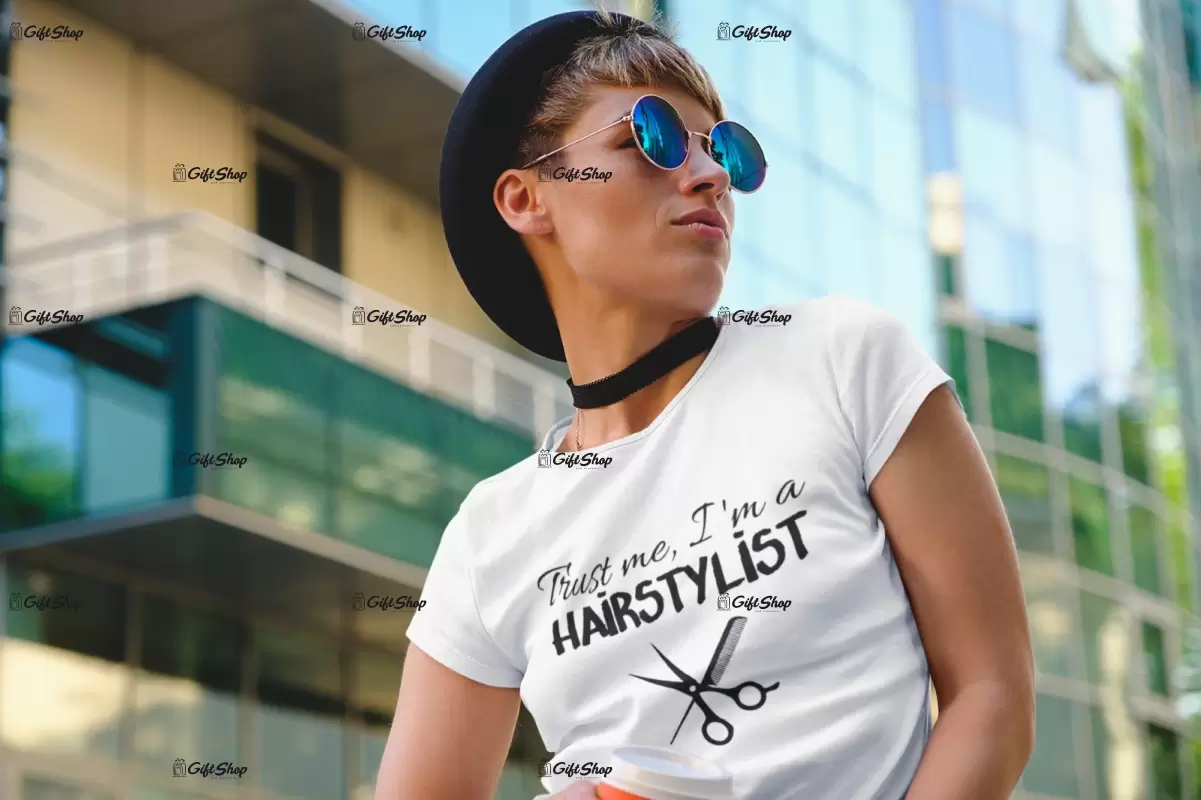 Trust me i`m a hairstylist, tricou cu mesaj