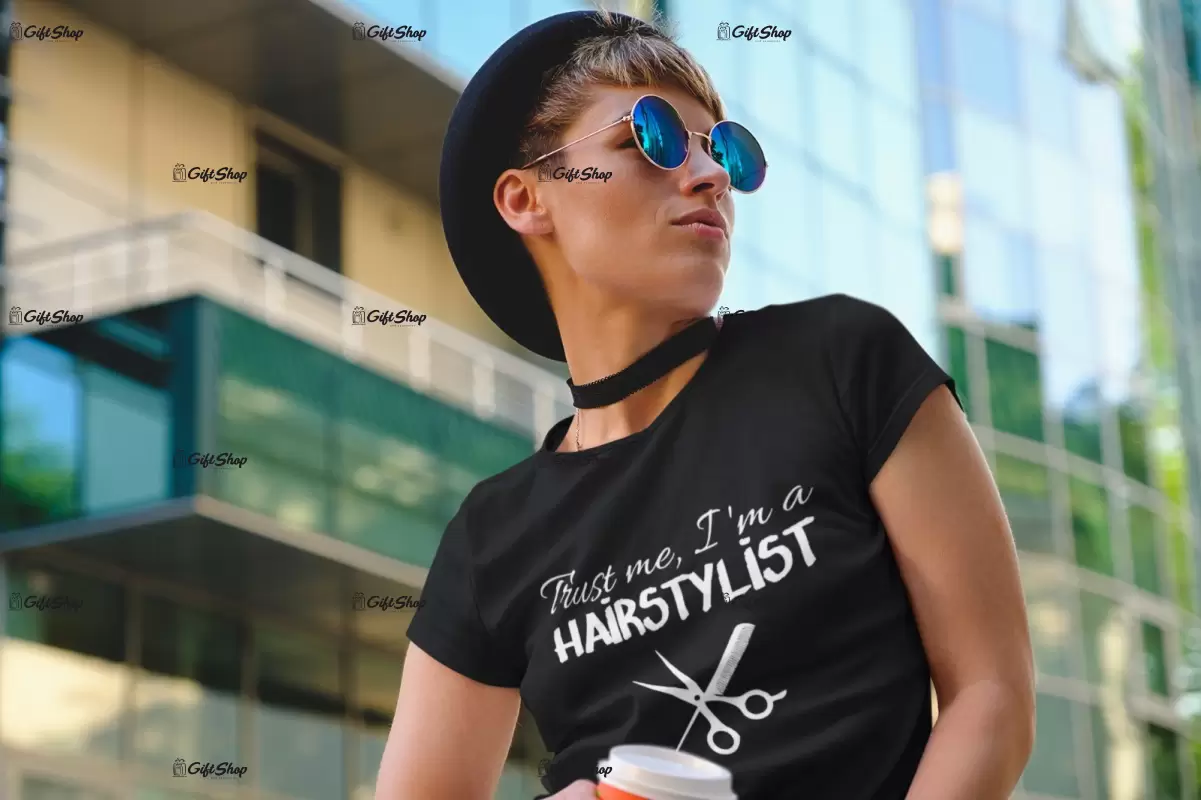 Trust me i`m a hairstylist, tricou cu mesaj