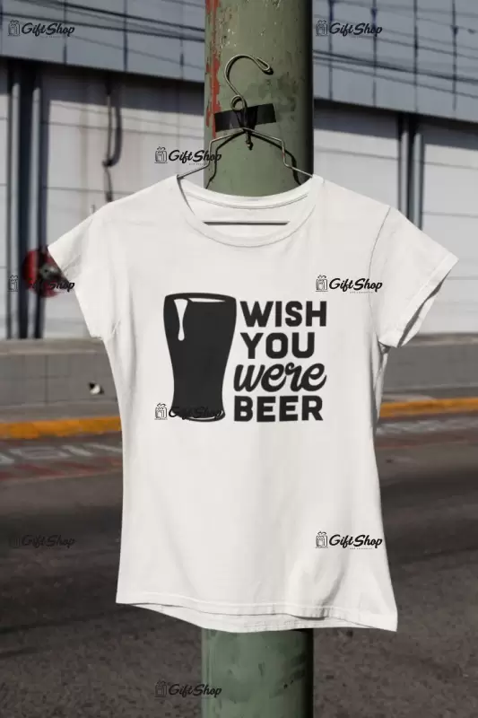 Wish you were beer, tricou cu mesaj