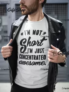 I`m not short ..., tricou cu mesaj tgs0100
