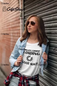 Sarcastic comment loading, tricou cu mesaj f