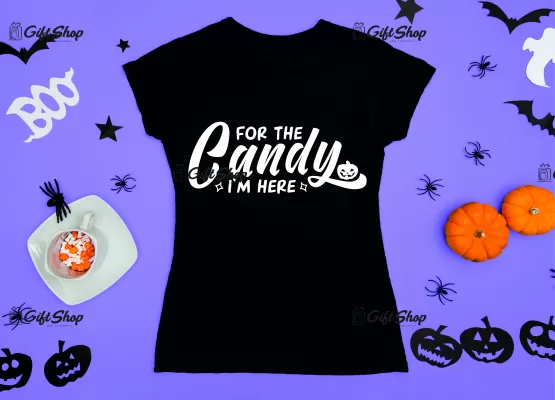 FOR THE CANDY I`M HERE - Tricou Personalizat
