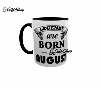 LEGENDS ARE BORN IN AUGUST - Cana Ceramica Cod produs: CGS1109H