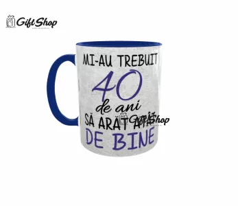 Mi-au trebuit 40 de ani sa arat atat de bine, cana ceramica, 330ml, cgs1125a