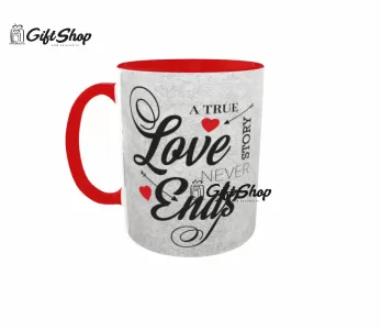 A TRUE LOVE NEVER ENDS - Cana Ceramica Cod produs: CGS1159