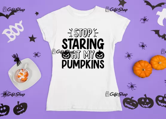 Stop starink at my pumpkins, tricou cu mesaj