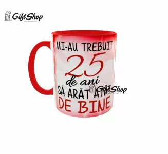Mi-au trebuit 25 de ani sa arat atat de bine, cana ceramica, 330ml, cgs1211b