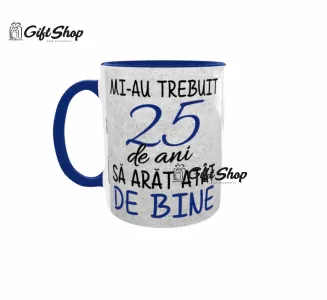 Mi-au trebuit 25 de ani sa arat atat de bine, cana ceramica, 330ml, cgs1231a