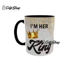 I`M HER KING  - Cana Ceramica Cod produs: CGS1301