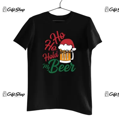 HO HO HOLD MY BEER  -   Tricou Personalizat