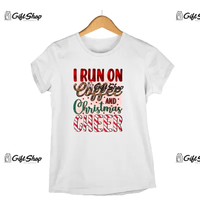 I RUN ON COFFEE AND CHRISTMAS CHEER  -   Tricou Personalizat