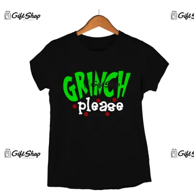 GRINCH PLEASE  -   Tricou Personalizat