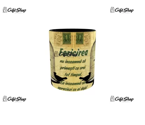 Fericirea nu inseamna sa primesti ce vrei tot timpul, cana din ceramica, 330ml