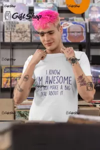 I know i m awesome, tricou cu mesaj b