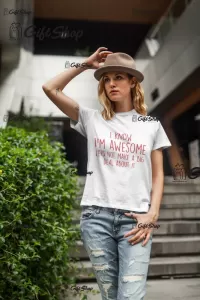 I know i m awesome, tricou cu mesaj f