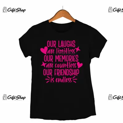 OUR LAUGHS ARE LIMITLESS OUR MEMORIES ARE COUTLESS... - Tricou Personalizat