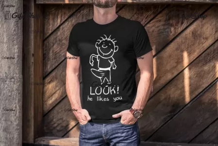 Look he likes you, tricou cu mesaj