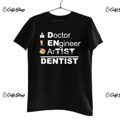 Doctor engineer artist / dentist , tricou cu mesaj