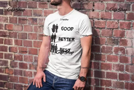 Good better best, tricou cu mesaj