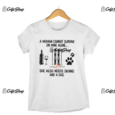 A WOMAN CANNOT SURVIVE ON WINE ALONE... -   Tricou Personalizat