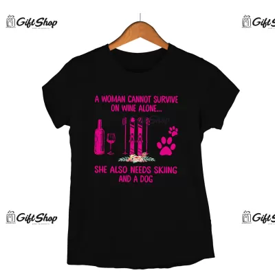 A woman cannot survive on wine alone... -   tricou personalizat