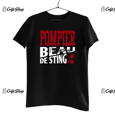 Pompier beau de sting, tricou cu mesaj