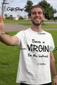 Save a virgin, tricou cu mesaj