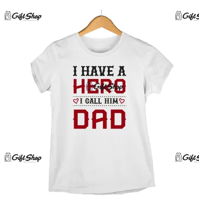 I have a hero i call him dad, tricou cu mesaj.