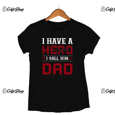 I have a hero i call him dad, tricou cu mesaj.