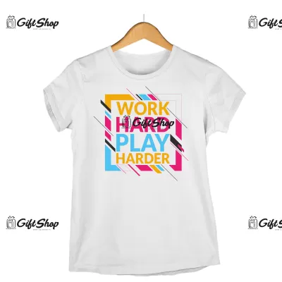 WORK HARD PLAY HARDER - Tricou Personalizat