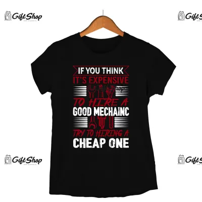 If you think it`s expensive to hire..., tricou cu mesaj