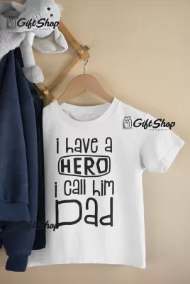 I HAVE A HERO I CALL HIM DAD  - Tricou Personalizat 1