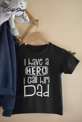 I HAVE A HERO I CALL HIM DAD  - Tricou Personalizat 1