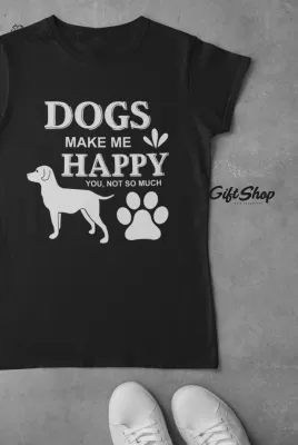 Dogs Make Me Happy... - Tricou Personalizat