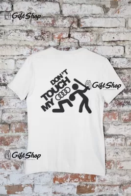 Don`t touch my audi, tricou cu mesaj